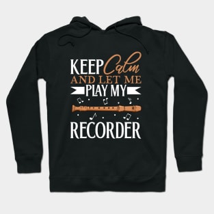 Keep Calm - I play Recorder Hoodie